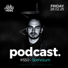 Club Mood Vibes Podcast #550 ─ Somnium
