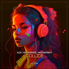 Alex Van Sanders, Magthegreat - Collide