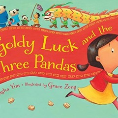 VIEW [KINDLE PDF EBOOK EPUB] Goldy Luck and the Three Pandas by  Natasha Yim &  Grace