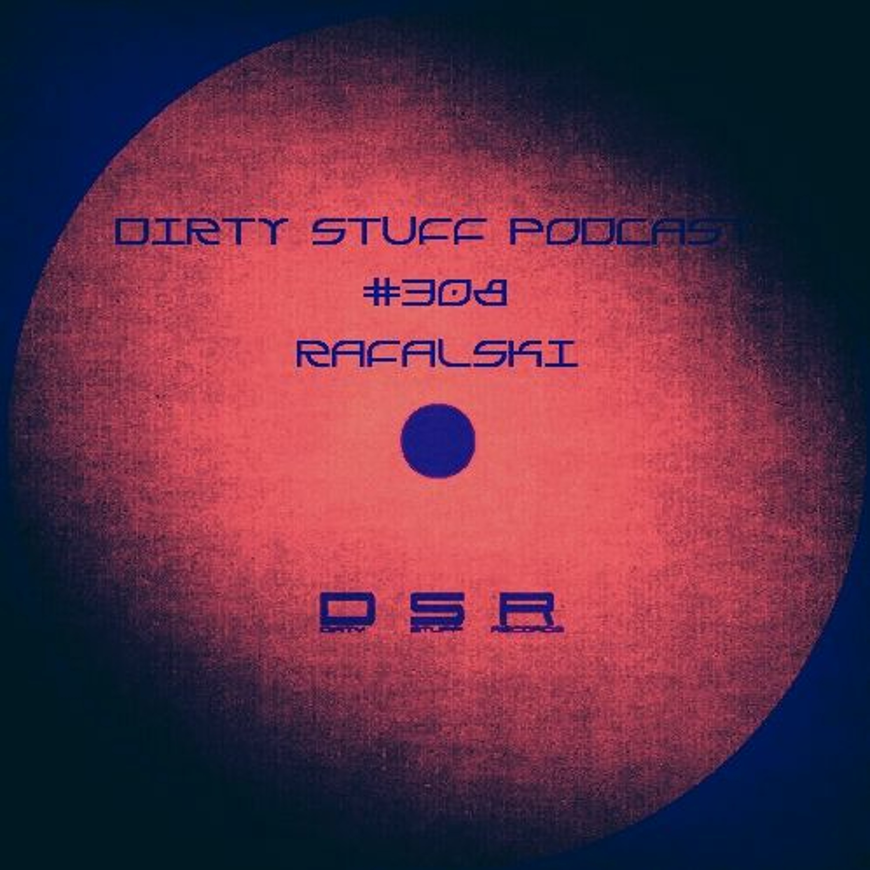 Dirty Stuff Podcast #308 | Rafalski | 10.05.2022 episode artwork