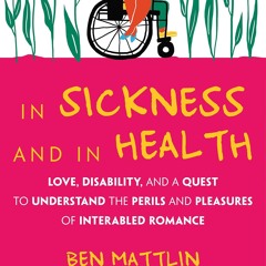 Kindle⚡online✔PDF In Sickness and in Health: Love, Disability, and a Quest to Understand the Peril