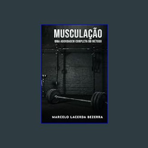 <PDF> 📖 MUSCULAÇÃO:: uma abordagem completa do método (Portuguese Edition)     Hardcover – Decembe