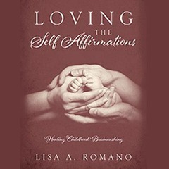 ❤️ Read Loving the Self Affirmations: Healing Childhood Brainwashing by  Lisa A. Romano,Gina E.