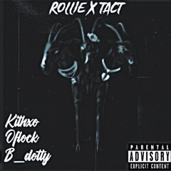 kithxo - Rollie x Tact ft Oflock B_dotty