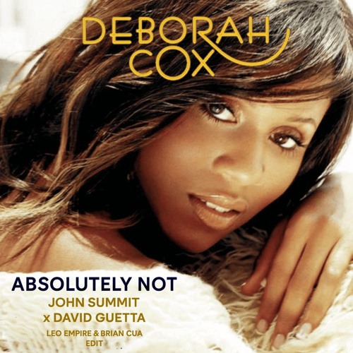Deborah Cox x John Summit X D.Guetta - Absolutely Not (Leo Empire and Brian Cua House Edit) (Free)