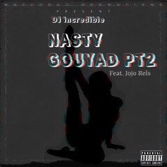 Nasty Gouyad PT. 2 (Feat. Jojo Rels)