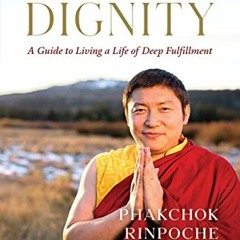 View [EPUB KINDLE PDF EBOOK] Awakening Dignity: A Guide to Living a Life of Deep Fulf