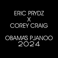 Eric Prydz X Corey Craig - Obama's Pjanoo 2024