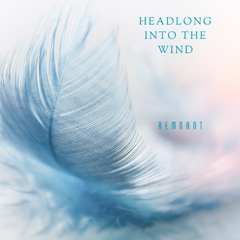 Headlong Into the Wind