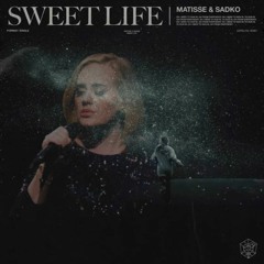 Matisse & Sadko vs. Adele - Sweet Life x Set Fire To The Rain