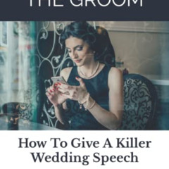READ KINDLE 📂 Mother of the Groom: How To Give A Killer Wedding Speech (The Wedding