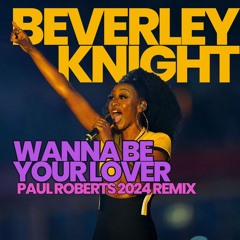 Wanna Be Your Lover (Paul Roberts 2024 Remix)