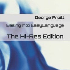 Get EBOOK EPUB KINDLE PDF Easing Into EasyLanguage: The Hi-Res Edition by  George Pruitt 📚