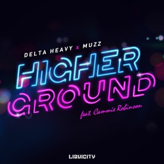 PREMIERE: Delta Heavy & MUZZ 'Higher Ground' (feat. Cammie Robinson)[Liquicity Records]