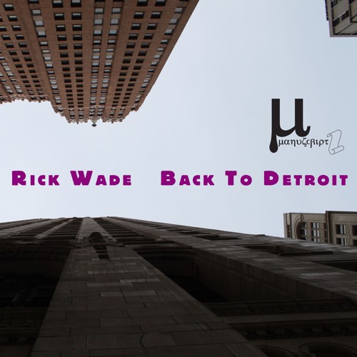 Rick Wade - Back to Detroit 2025 Traxsource premiere nu disco funky jackin house