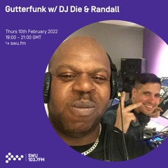 Gutterfunk w/ DJ Die & Randall 10TH FEB 2022