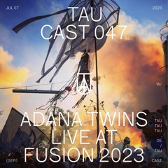 TAU Cast 047 - Adana Twins Live At Fusion 2023 (Sonnendeck)