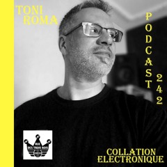 Toni Roma / Rue des Trois Rois Records / Collation Electronique Podcast 242 (Continuous Mix)