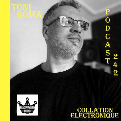 Toni Roma / Rue des Trois Rois Records / Collation Electronique Podcast 242 (Continuous Mix)