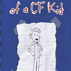 Access [EPUB KINDLE PDF EBOOK] Diary of a CF Kid by  Tim Sweeney 📝