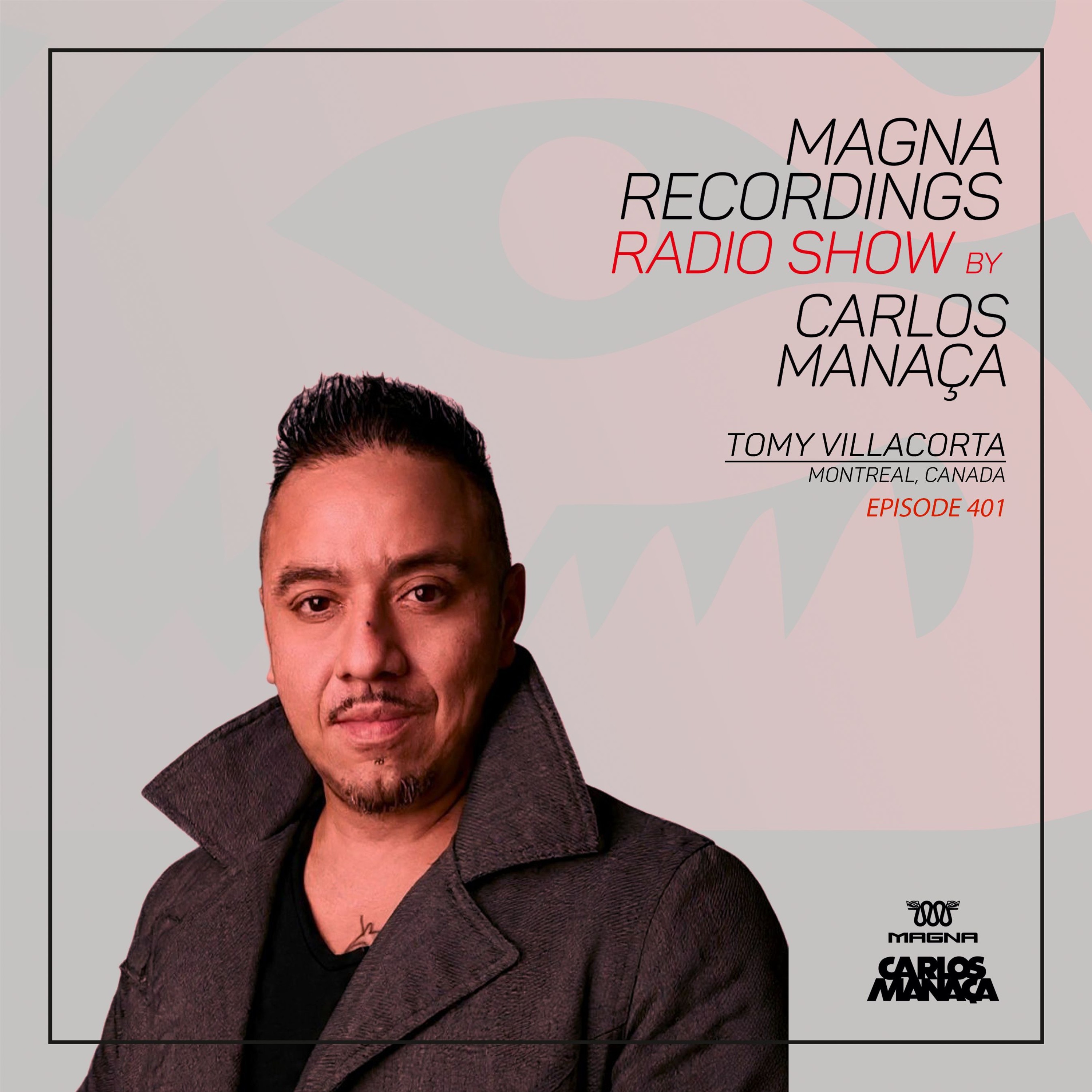 Magna Recordings Radio Show 401 | Tomy Villacorta (Montreal) Canada episode artwork