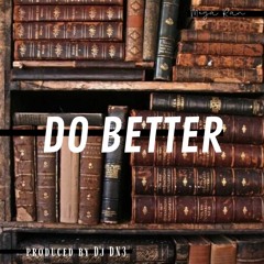 Do Better (prod by DJ DN3)