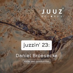 juzzin' 23: Daniel Broesecke (100% Own Productions)
