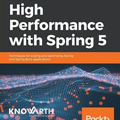 READ EBOOK √ Hands-On High Performance with Spring 5: Techniques for scaling and opti