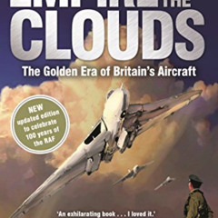 ACCESS EPUB 🧡 Empire of the Clouds: When Britain's Aircraft Ruled the World by  Jame