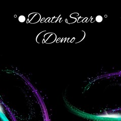 Xïařa- °•Death Star•°(Demo Version)