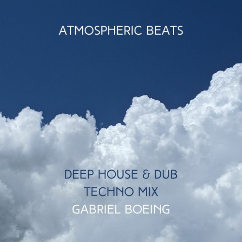 Atmospheric Beats - Deep House & Dub Techno Mix