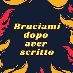 ⭐ DOWNLOAD EBOOK Bruciami dopo aver scritto Online