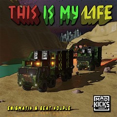 This Is My Life - Enigmatik & Beat Kouple - Mad For Kicks Records OUT NOW!