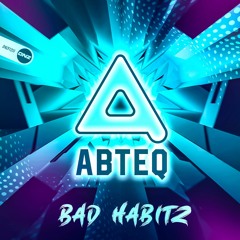 ABTEQ - Bad Habitz