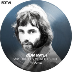 Yves Simon - Au Pays des Merveilles Juliet (Vadim Mayer Edit)