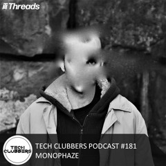 Monophaze - Tech Clubbers Podcast #181