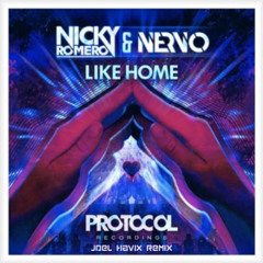 Nicky Romero & NERVO - Like Home ( Joel Havix Remix )