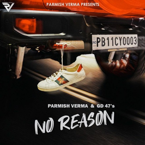 No Reason - Parmish Verma ft. GD 47