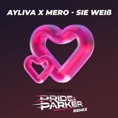 AYLIVA x MERO - Sie weiß (PRIDE & PARKER Remix)