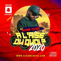 DJ GAME OVER - A L'AISE OU QUOI 2020