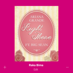Ariana Grande Feat Big Sean - Right There (Raka Bima Edit)