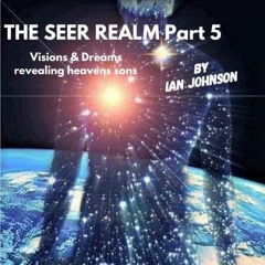 THE SEER REALM Part 5 - IAN JOHNSON
