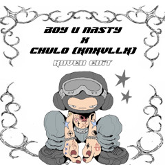 Boy U Nasty! x Chulo (KNXVLLX)  - KOVEN MASHUP