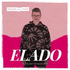 Razor-N-Tape Podcast - Episode 54: Elado