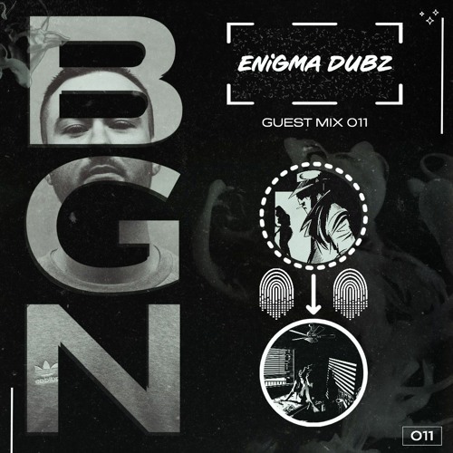 ENiGMA Dubz - BGN Guest Mix 011