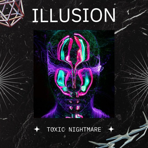 TOXIC NIGHTMARE - Illusion