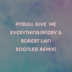 Pitbull - Give Me Everything (Andry J & Robert Lain Bootleg Remix).mp3