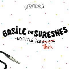 PREMIERE: Basile De Suresnes - AAA [Frappé Records]