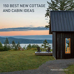 DOWNLOAD PDF 📨 150 Best New Cottage and Cabin Ideas by  Francesc Zamora EBOOK EPUB K