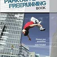 DOWNLOAD KINDLE 📒 The Ultimate Parkour & Freerunning Book: Discover Your Possibiliti